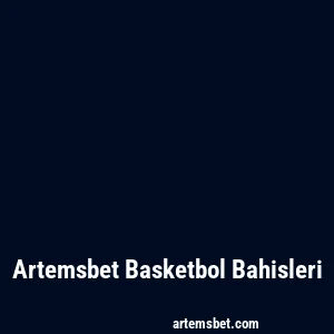 Artemsbet Basketbol Bahisleri