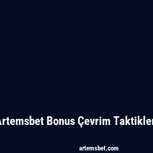Artemsbet Bonus Çevrim Taktikleri
