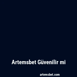 Artemsbet Güvenilir mi