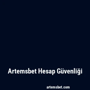 Artemsbet Hesap Güvenliği