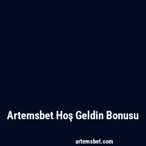 Artemsbet Hoş Geldin Bonusu
