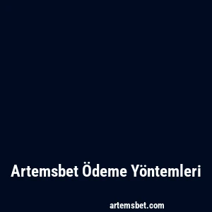 Artemsbet Ödeme Yöntemleri