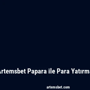 Artemsbet Papara ile Para Yatırma